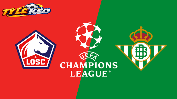 Bức Tranh Tổng Quan Về Cuộc So Tài Lille vs Real Betis